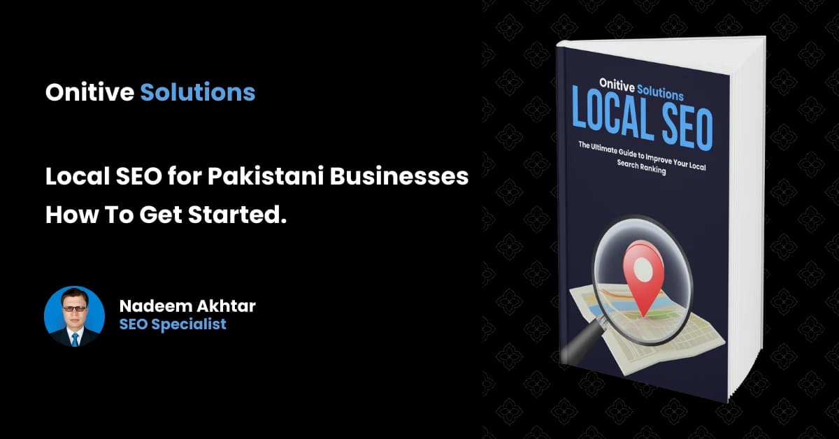 Local SEO for Pakistani Businesses: A Practical 7-Step Guide to Get Found on Google Maps &amp; Drive More Customers