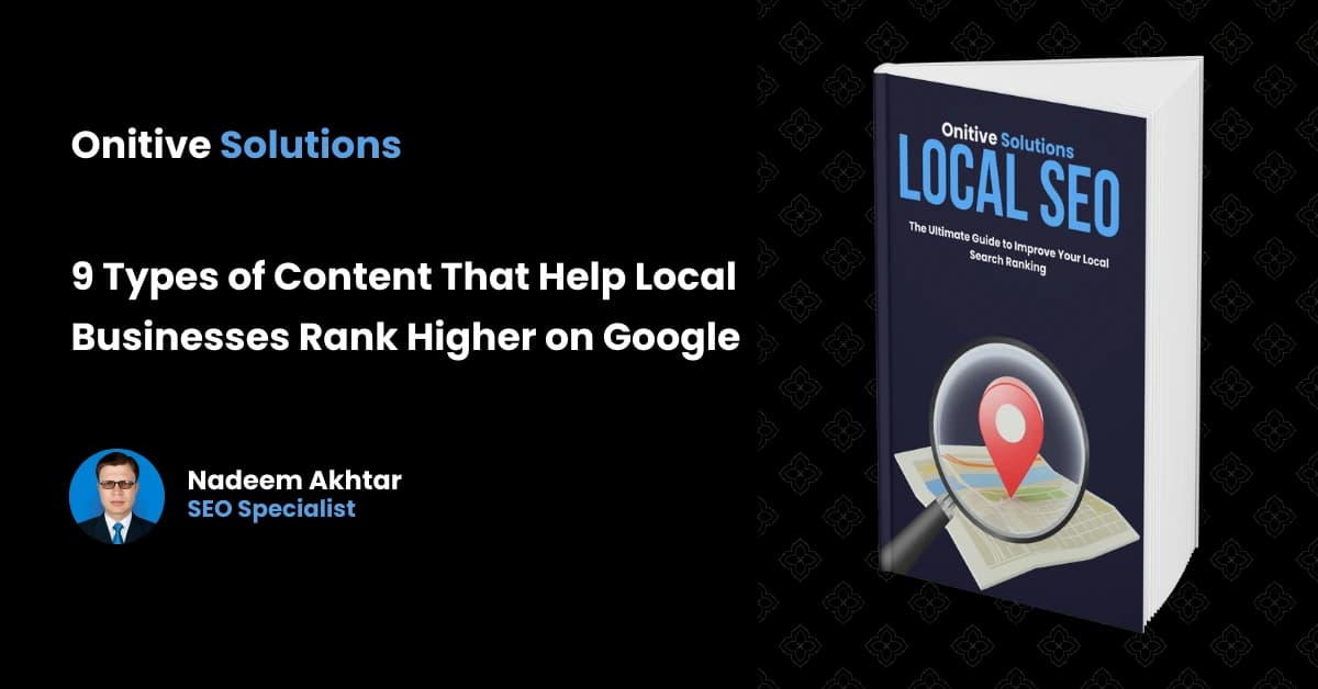 9 Types of Content That Help Local Businesses Rank Higher on Google
